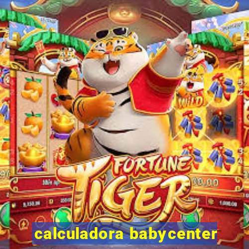 calculadora babycenter